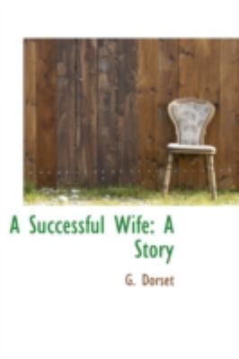 A Successful Wife: A Story 110313552X Book Cover