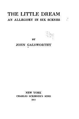 The Little Dream, An Allegory in Six Scenes 1533321744 Book Cover
