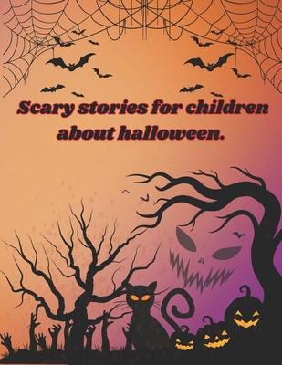 Scary stories for children about halloween: tri... B0DCZQ2R71 Book Cover