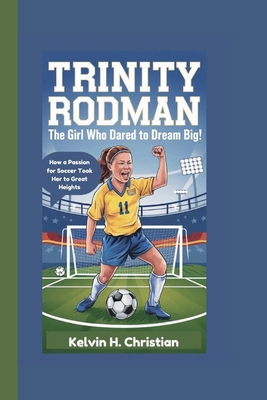 Trinity Rodman Biography: The Girl Who Dared to...            Book Cover