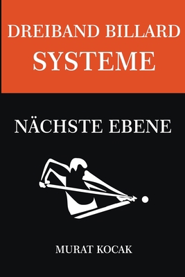 Dreiband Billard Systeme - Nächste Ebene [German] B099L87P72 Book Cover