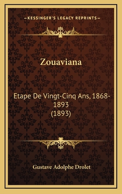 Zouaviana: Etape De Vingt-Cinq Ans, 1868-1893 (... [French] 1168257565 Book Cover