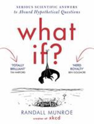 What If?: Serious Scientific Answers to Absurd ... 1848549571 Book Cover