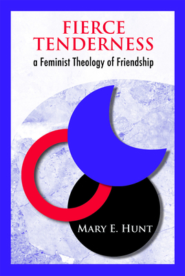 Fierce Tenderness: A Feminist Theology of Frien... 0800662423 Book Cover