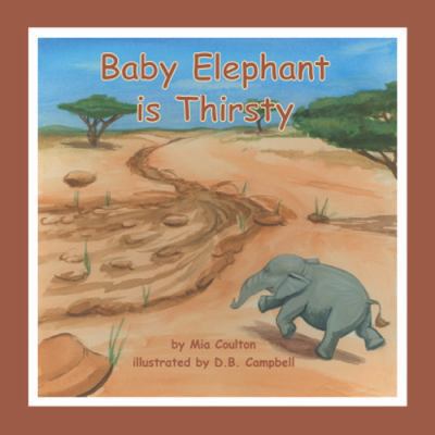 Baby Elephant is Thirsty (Baby Elephant Books-s... 1933624477 Book Cover