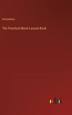 The Practical Moral Lesson Book 3368146238 Book Cover