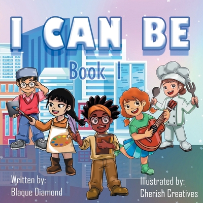 I Can Be: Book 1 1732114161 Book Cover
