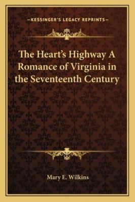 The Heart's Highway A Romance of Virginia in th... 1162774460 Book Cover