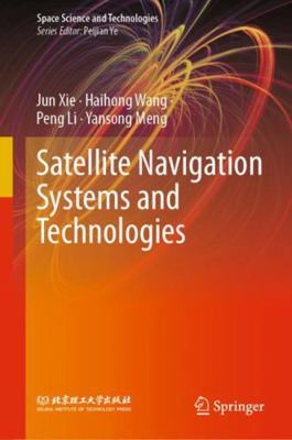 Satellite Navigation Systems and Technologies 9811548625 Book Cover