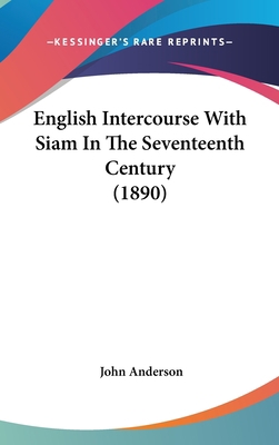 English Intercourse With Siam In The Seventeent... 1437005241 Book Cover