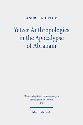Yetzer Anthropologies in the Apocalypse of Abraham 3161593278 Book Cover