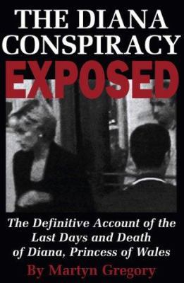 The Diana Conspiracy Exposed: The Definitive Ac... 1587540002 Book Cover