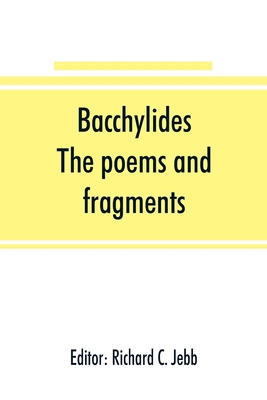 Bacchylides: the poems and fragments 9353891302 Book Cover