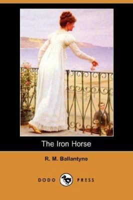 The Iron Horse (Dodo Press) 1406558311 Book Cover