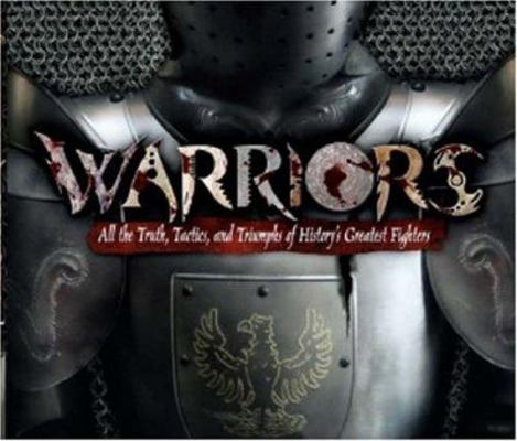 Warriors: [All the Truth, Tactics and Triumphs ... 1844420701 Book Cover