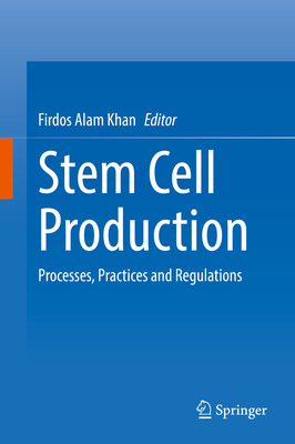 Stem Cell Production: Processes, Practices and ... 9811675910 Book Cover
