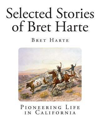 Selected Stories of Bret Harte 1494468115 Book Cover