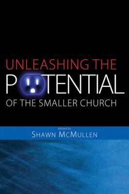 Unleashing the Potential of the Smaller Church:... 0784716218 Book Cover