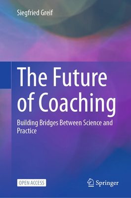The Future of Coaching: Building Bridges Betwee... 3031961919 Book Cover