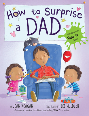 How to Surprise a Dad: A Book for Dads and Kids 0553498363 Book Cover