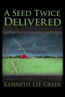 A Seed Twice Delivered 1495463605 Book Cover