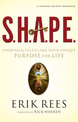 S.H.A.P.E.: Finding and Fulfilling Your Unique ... 0310292484 Book Cover