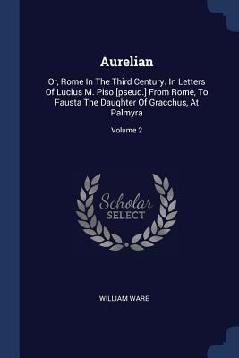 Aurelian: Or, Rome In The Third Century. In Let... 1377146529 Book Cover