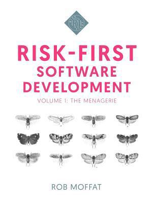 Risk-First Software Development: Volume 1: The ... 1717491855 Book Cover