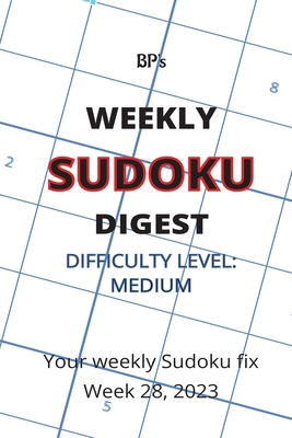 Bp's Weekly Sudoku Digest - Difficulty Medium -... B0C9SK1PNY Book Cover