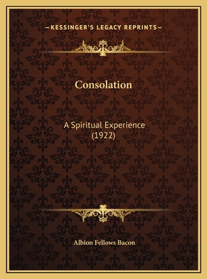 Consolation: A Spiritual Experience (1922) 1169623212 Book Cover