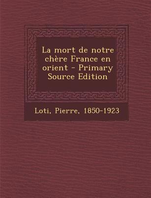 La mort de notre ch?re France en orient [French] 1294040006 Book Cover