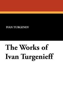 The Works of Ivan Turgenieff 1434431177 Book Cover