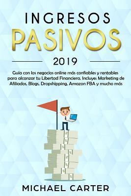 Ingresos Pasivos - 2019: Guía con los negocios ... [Spanish] 1794374523 Book Cover