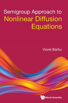Semigroup Approach to Nonlinear Diffusion Equat... 9811246513 Book Cover