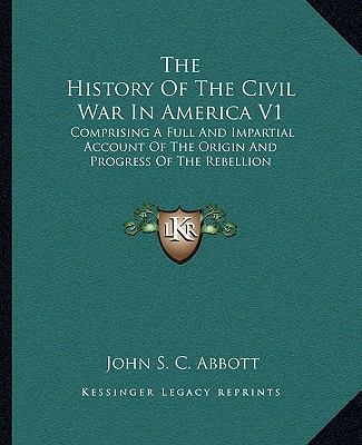 The History Of The Civil War In America V1: Com... 1163127027 Book Cover