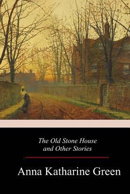 The Old Stone House and Other Stories 1979226687 Book Cover