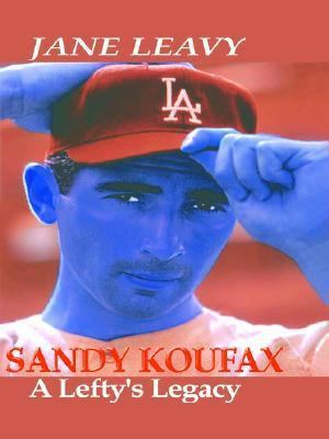 Sandy Koufax: A Lefty's Legacy [Large Print] 0786250704 Book Cover