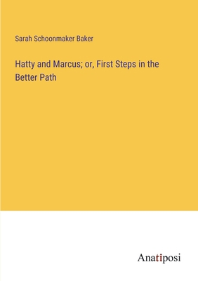 Hatty and Marcus; or, First Steps in the Better... 3382328984 Book Cover