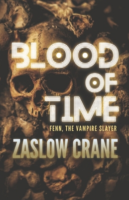Blood Of Time: Fenn, The Vampire Killer 1704101832 Book Cover
