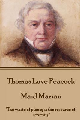 Thomas Love Peacock - Maid Marian: "The waste o... 1785431293 Book Cover