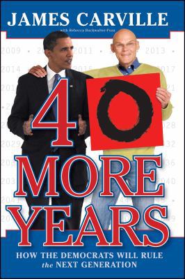 40 More Years: How the Democrats Will Rule the ... B0026WNGBU Book Cover