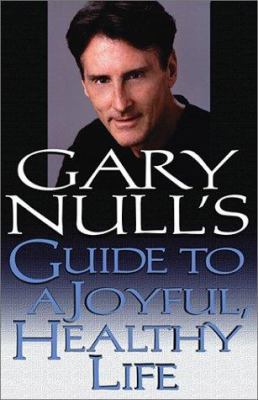 Gary Null's Guide to a Joyful, Heathly Life 0786709944 Book Cover