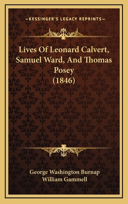 Lives Of Leonard Calvert, Samuel Ward, And Thom... 1166669505 Book Cover