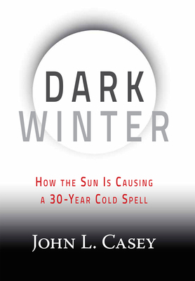 Dark Winter: How the Sun Is Causing a 30-Year C... 1630060356 Book Cover