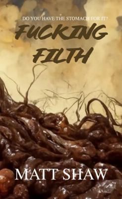 Fucking Filth: An Extreme Gross Out 1471608557 Book Cover