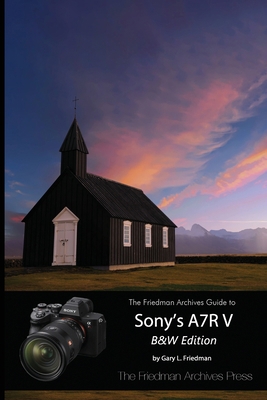 The Friedman Archives Guide to Sony's A7R V (B&... 1365976041 Book Cover