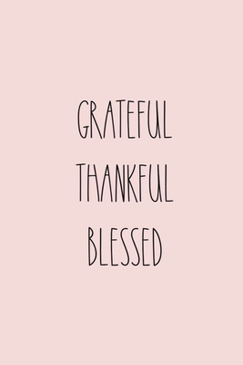 Grateful Thankful Blessed: 6X9 Journal, Lined N... 1702747069 Book Cover
