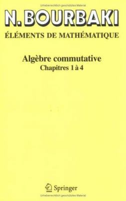 Algèbre Commutative: Chapitres 1 À 4 [French] 354033937X Book Cover