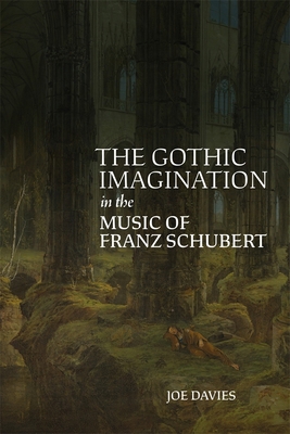 The Gothic Imagination in the Music of Franz Sc... 1837651620 Book Cover