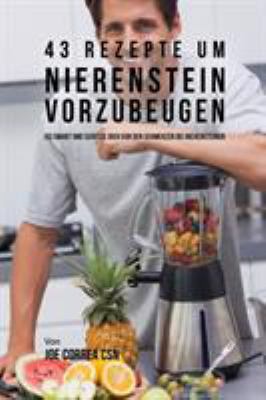 43 Rezepte um Nierenstein vorzubeugen: Iss smar... [German] 163531318X Book Cover